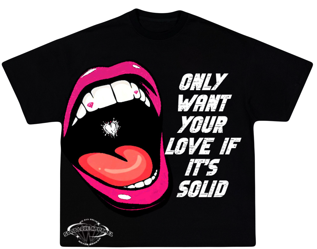 Only want your love if it’s solid tees