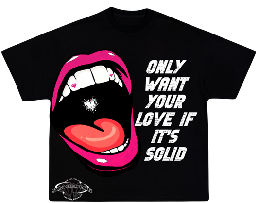 Only want your love if it’s solid tees