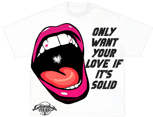 Only want your love if it’s solid tees
